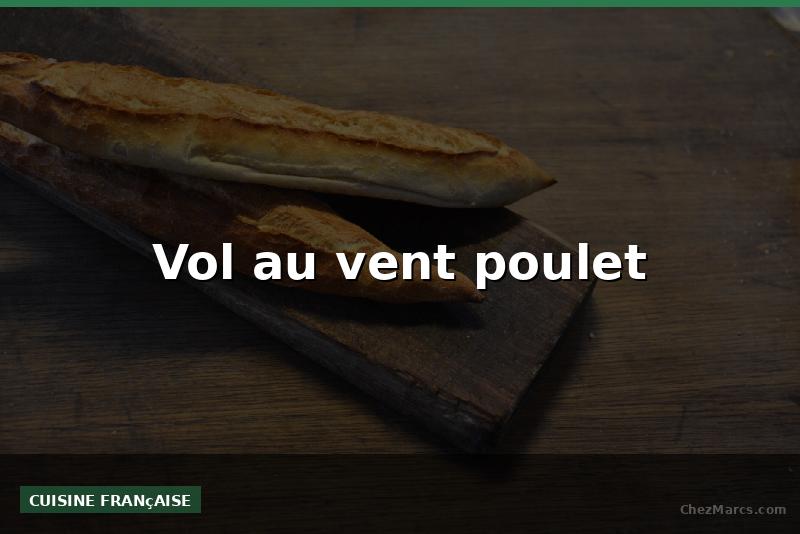 Vol au vent poulet