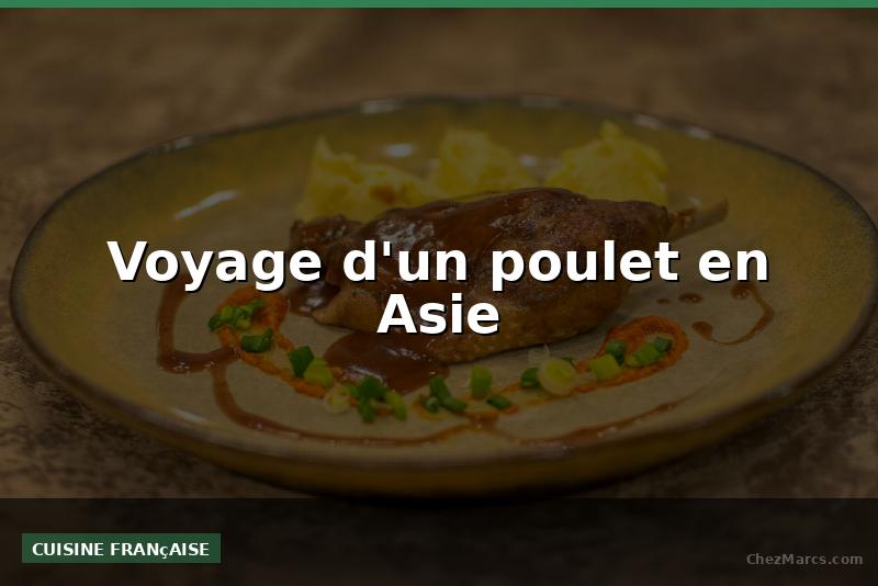 Voyage d'un poulet en Asie