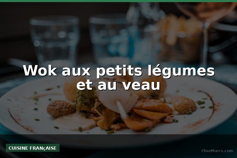 Wok aux petits légumes et au veau