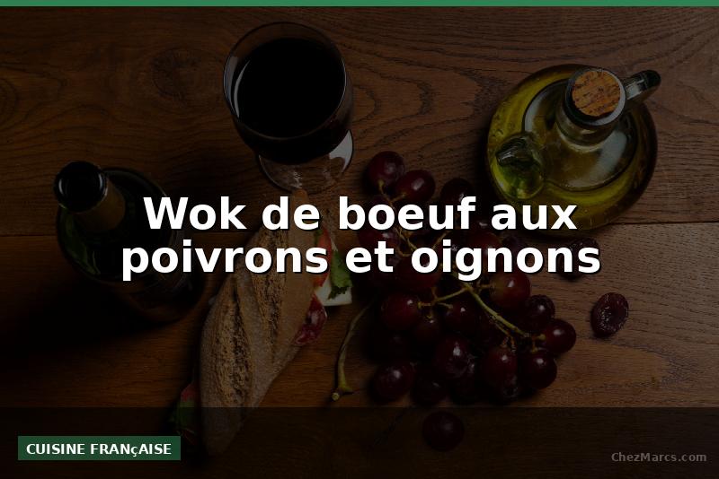 Wok de boeuf aux poivrons et oignons