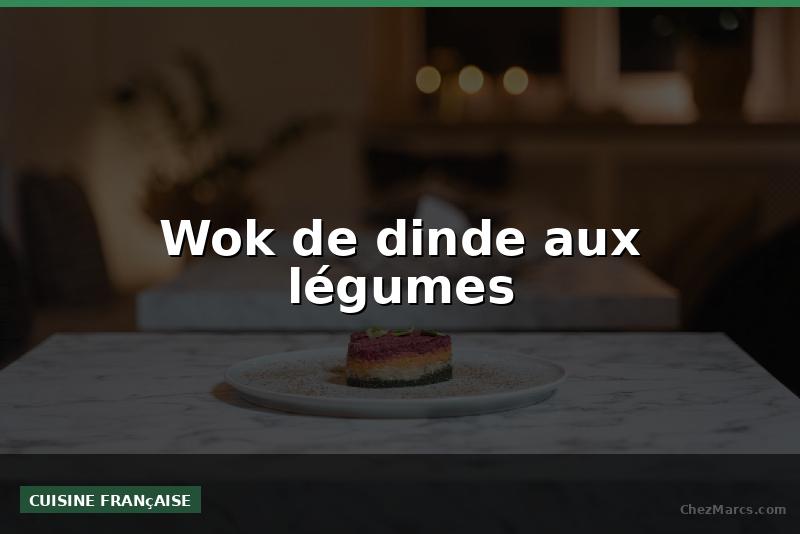 Wok de dinde aux légumes