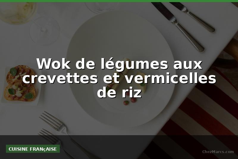Wok de légumes aux crevettes et vermicelles de riz