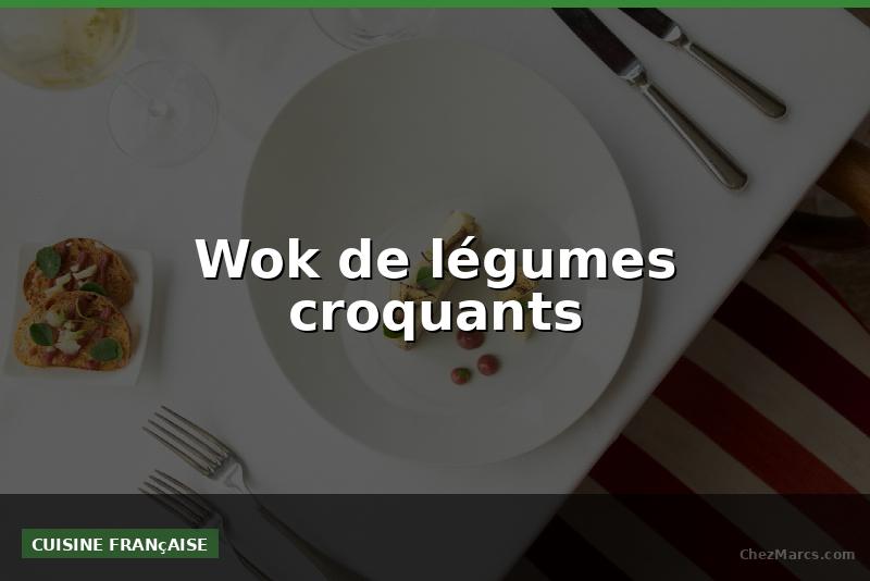Wok de légumes croquants