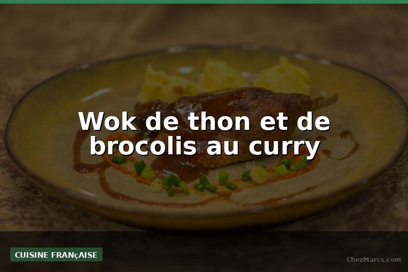 Wok de thon et de brocolis au curry