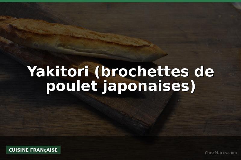 Yakitori (brochettes de poulet japonaises)